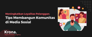 Cara Membangun Komunitas Pelanggan Yang Setia Di Media Sosial Panduan Lengkap Untuk Bisnis Anda